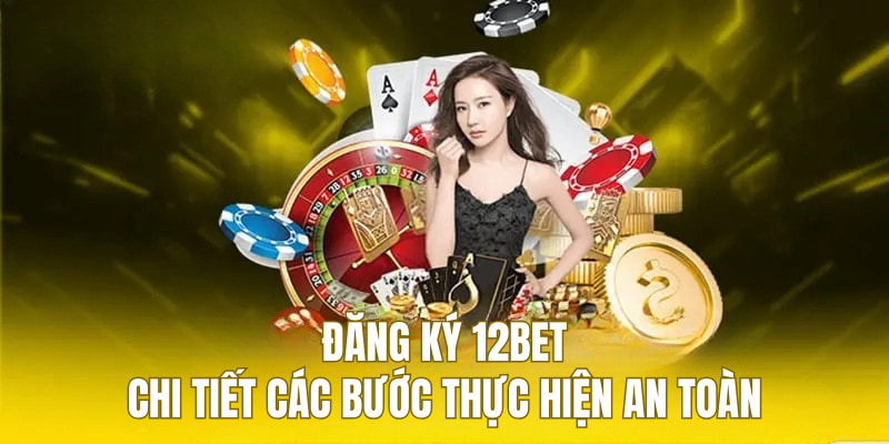 Các vấn đề thường gặp khi đăng ký 12Bet và cách khắc phục hiệu quả